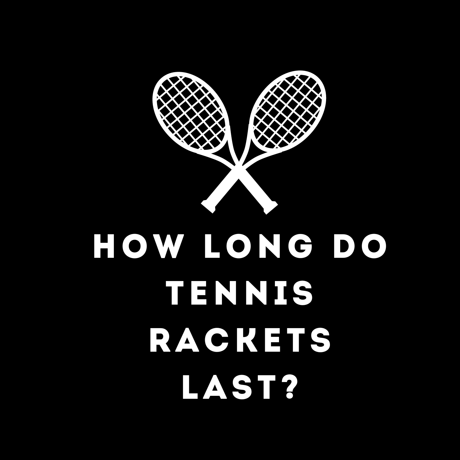 How Long Do Tennis Rackets Last | Full Guide